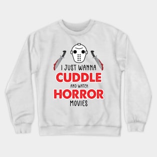 I Just Want To Cuddle And Watch Horror Movies - Popcorn Want To Cuddle And Watch Horror Crewneck Sweatshirt